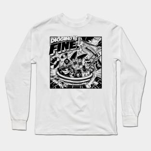 DIGGING IS FINE Long Sleeve T-Shirt